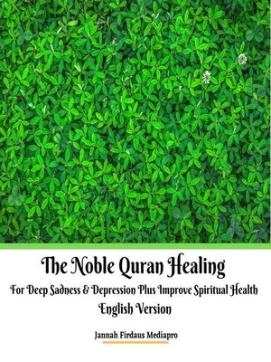 cover image of The Noble Quran Healing For Deep Sadness & Depression Plus Improve Spiritual Health English Version